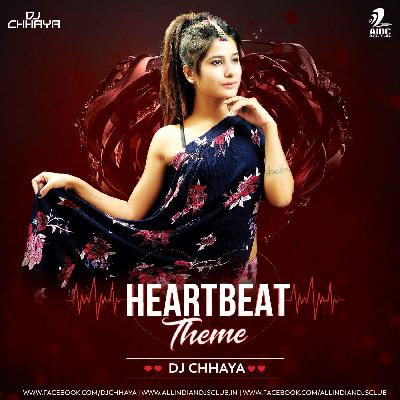 Heart Beat Theme (Remix) DJ Chhaya